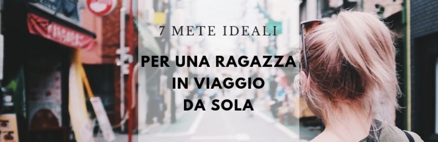 mete per viaggi da sola
